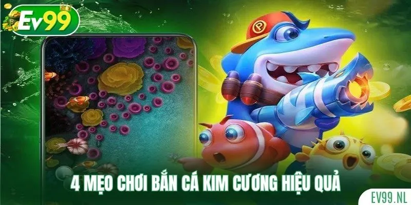 4 mẹo chơi Bắn Cá Kim Cương hiệu quả