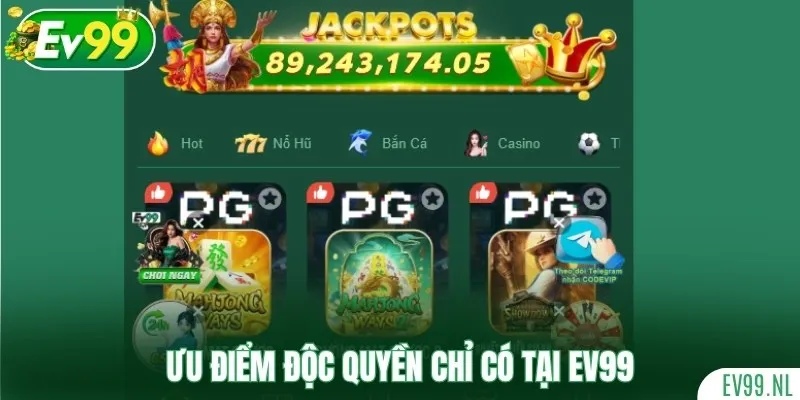 Ưu điểm độc quyền chỉ có tại sảnh cược EV99