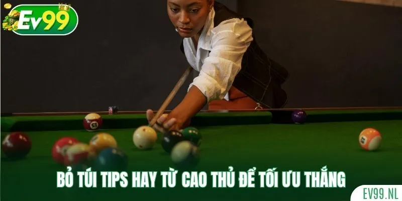 Bỏ túi tips hay từ cao thủ để tối ưu thắng Bỏ túi tips hay từ cao thủ để tối ưu thắng
