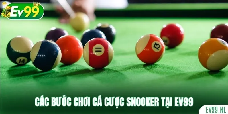 Các bước chơi cá cược Snooker tại EV99 Các bước chơi cá cược Snooker tại EV99