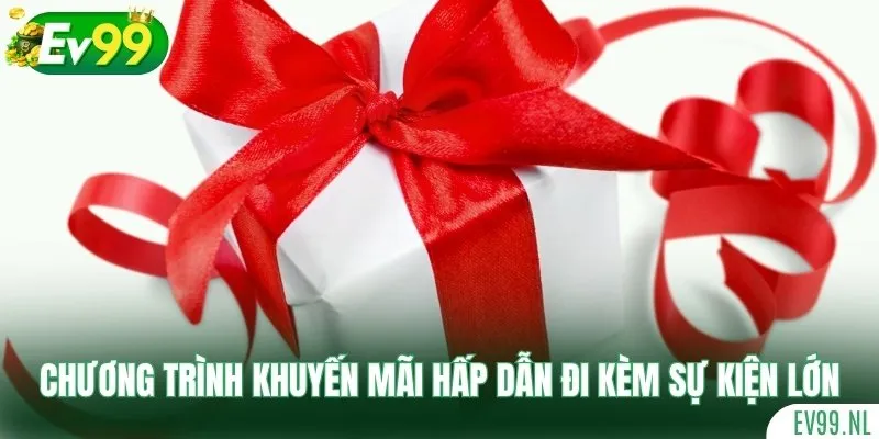 Các chương trình khuyến mãi hấp dẫn đi kèm sự kiện lớn
