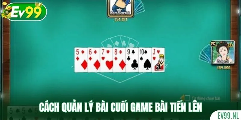 Cách quản lý bài cuối game bài Tiến Lên Cách quản lý bài cuối game bài Tiến Lên