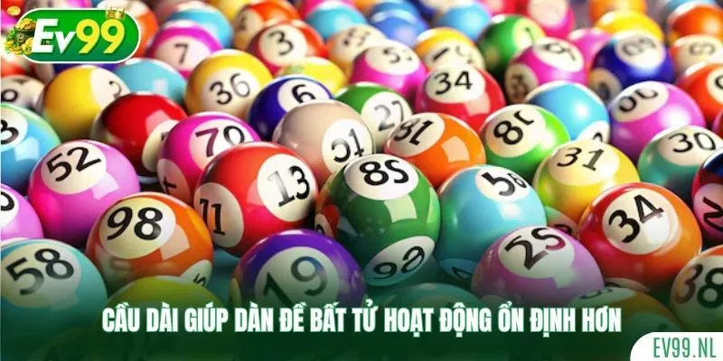 Cầu dài giúp dàn đề bất tử hoạt động ổn định hơn