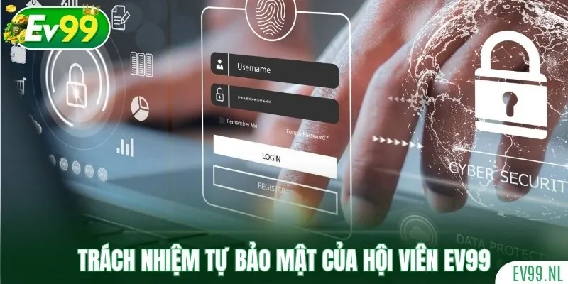 Trách nhiệm tự bảo mật của hội viên EV99 Trách nhiệm tự bảo mật của hội viên EV99