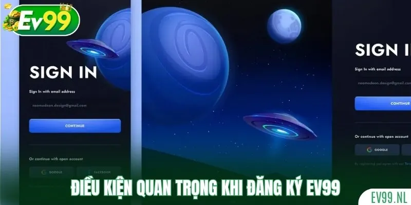 Nắm rõ những điều kiện quan trọng khi đăng ký EV99