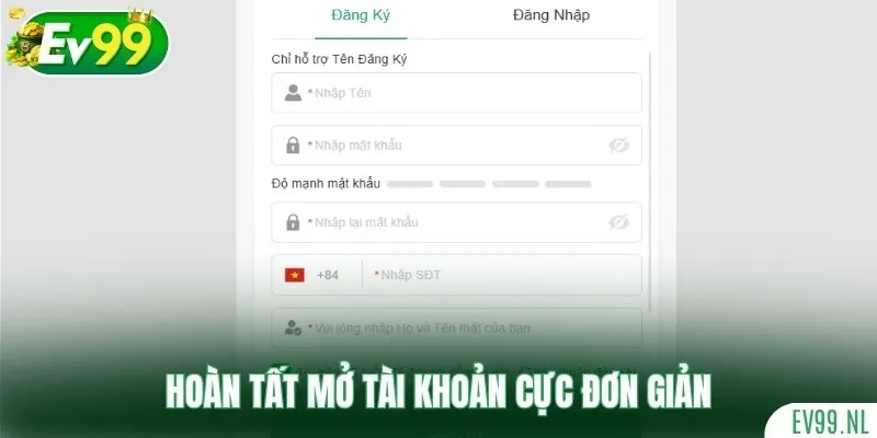 Hoàn tất mở tài khoản cực đơn giản tại nhà cái