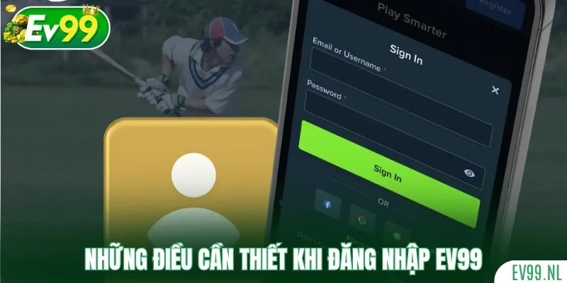 Nắm rõ những điều cần thiết cho việc đăng nhập EV99 Nắm rõ những điều cần thiết cho việc đăng nhập EV99