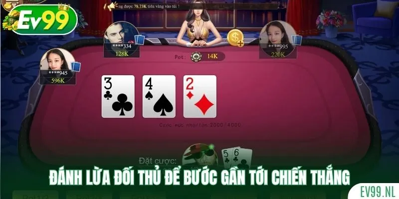 Đánh lừa đối thủ để bước gần tới chiến thắng Đánh lừa đối thủ để bước gần tới chiến thắng