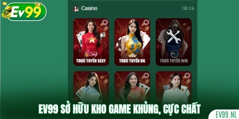 EV99 sở hữu kho game khủng, cực chất