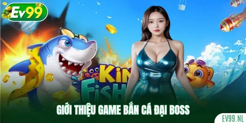 Giới thiệu game Bắn Cá Đại Boss