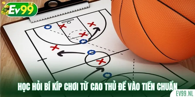 Học hỏi bí kíp chơi từ cao thủ để vào tiền chuẩn