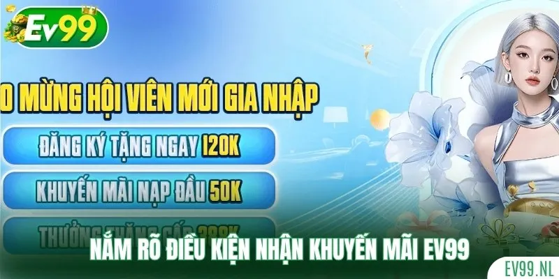 Hội viên nắm rõ điều kiện nhận khuyến mãi EV99 Hội viên nắm rõ điều kiện nhận khuyến mãi EV99