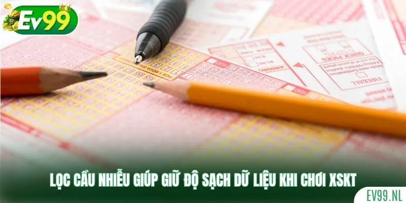 Lọc cầu nhiễu giúp giữ độ sạch dữ liệu khi chơi XSKT