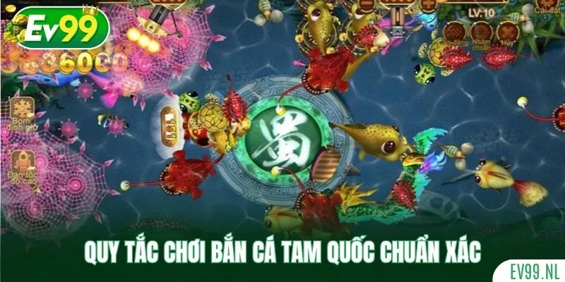 Quy tắc chơi Bắn Cá Tam Quốc chuẩn xác