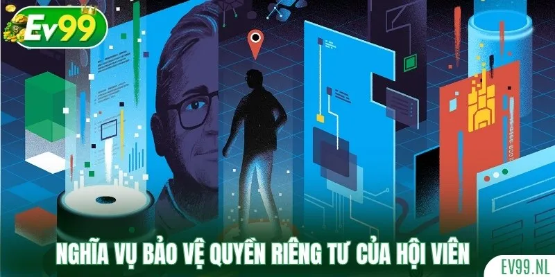 Nghĩa vụ bảo vệ quyền riêng tư của hội viên EV99