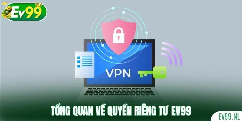 Tổng quan về quyền riêng tư EV99