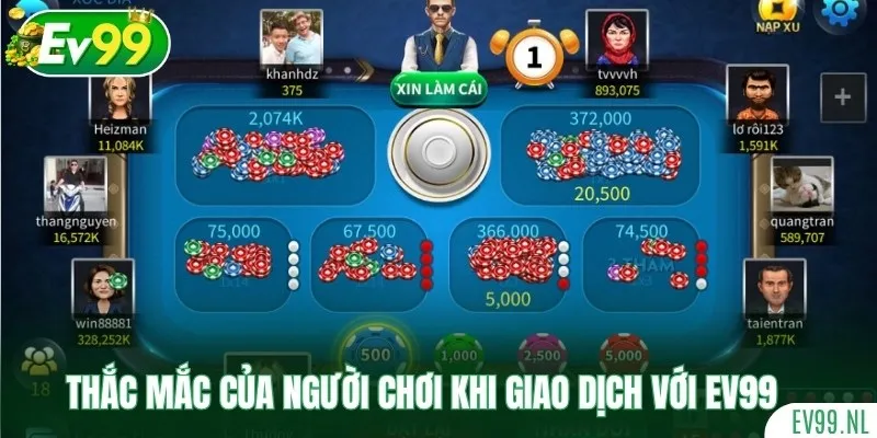 Thắc mắc của người chơi khi giao dịch với EV99 Thắc mắc của người chơi khi giao dịch với EV99