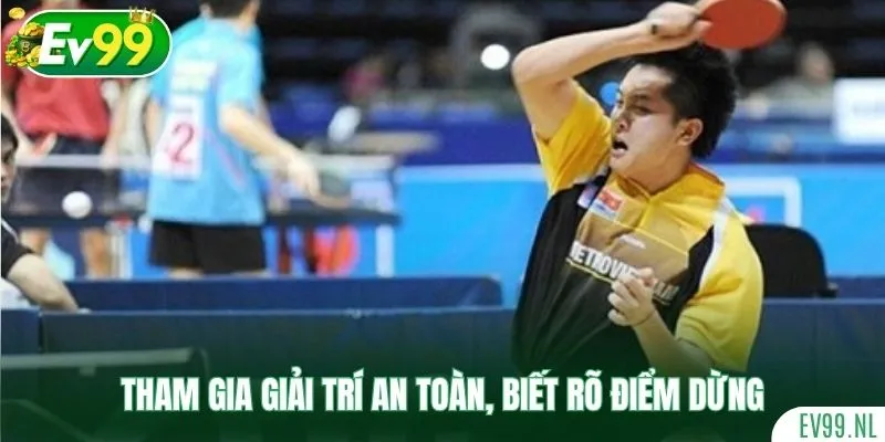 Tham gia giải trí an toàn, biết rõ điểm dừng