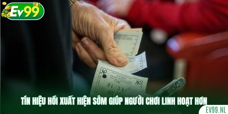 Tín hiệu hồi xuất hiện sớm giúp người chơi linh hoạt hơn Tín hiệu hồi xuất hiện sớm giúp người chơi linh hoạt hơn