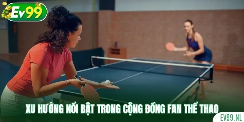 Xu hướng cá cược nổi bật trong cộng đồng fan thể thao